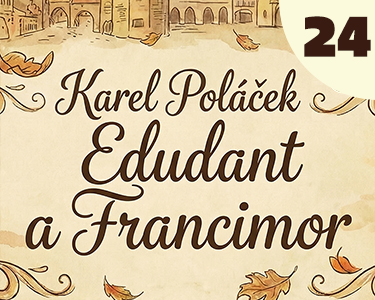 Karel Poláček: Edudant a Francimor (24)