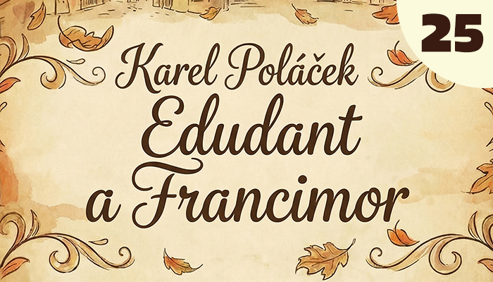 Karel Poláček: Edudant a Francimor (25)