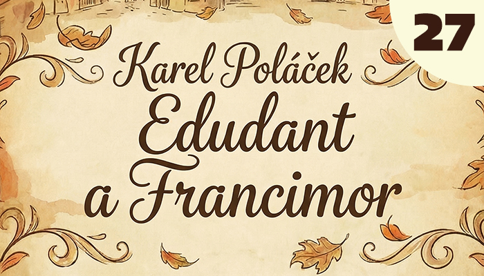  Karel Poláček: Edudant a Francimor (27)