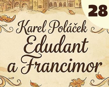 Karel Poláček: Edudant a Francimor (28) Karel Poláček: Edudant a Francimor (28)