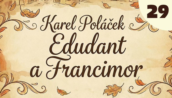 Karel Poláček: Edudant a Francimor (29)