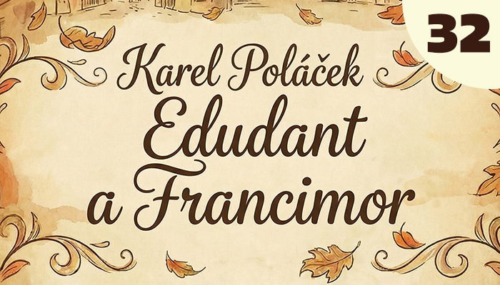Karel Poláček: Edudant a Francimor (32) Karel Poláček: Edudant a Francimor (32)
