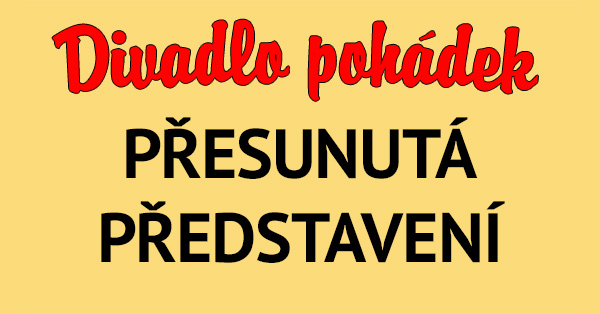 Přesunutá představení v Divadle pohádek