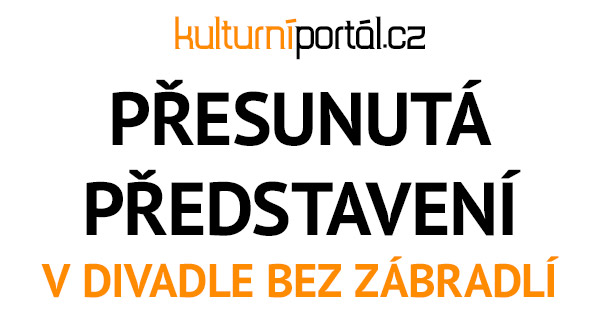 Přesunutá představení v Divadle Bez zábradlí