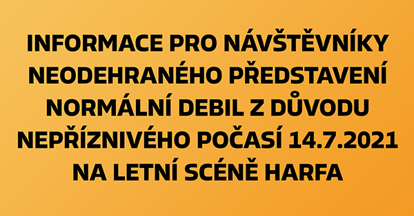 Neodehrané představení 14.7.2021